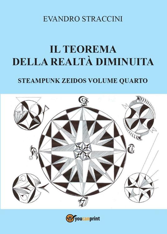 Il teorema della realtà diminuita. Steampunk zeidos. Vol. 4 - Evandro Straccini - copertina