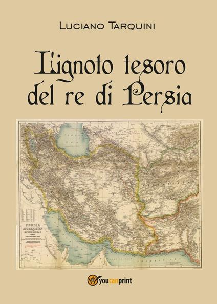 L' ignoto tesoro del re di Persia - Luciano Tarquini - copertina