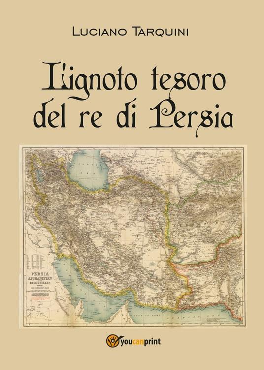 L' ignoto tesoro del re di Persia - Luciano Tarquini - copertina