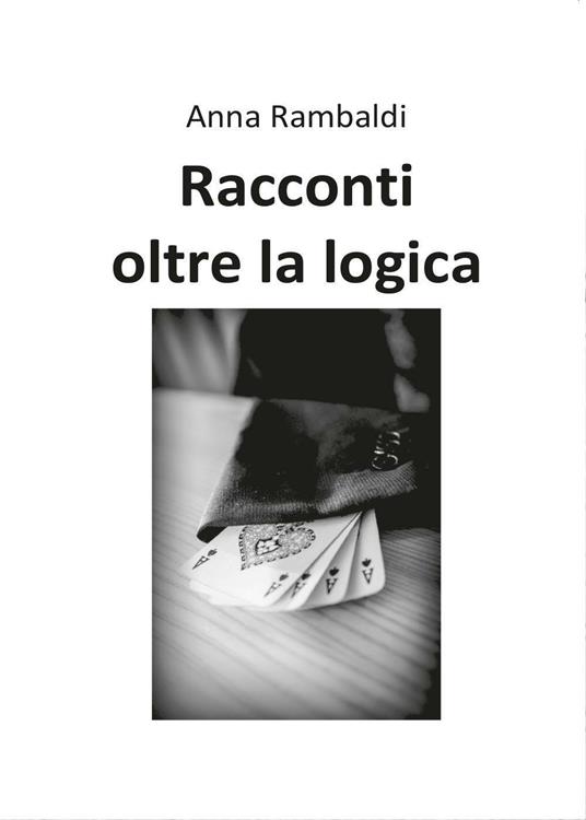 Racconti oltre la logica - Anna Rambaldi - copertina