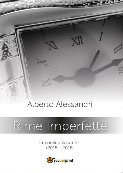 Rime imperfette. Impoetico  - Alberto Alessandri - copertina