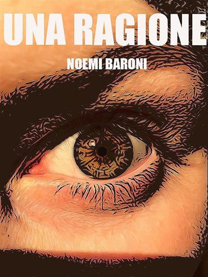 Una ragione - Noemi Baroni - ebook