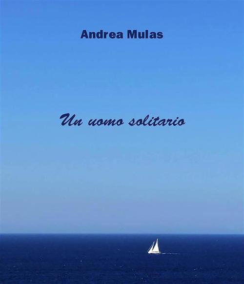 Un uomo solitario - Andrea Mulas - ebook