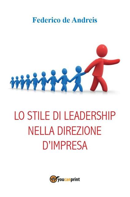 Lo stile di leadership nella direzione d'impresa - Federico De Andreis - ebook