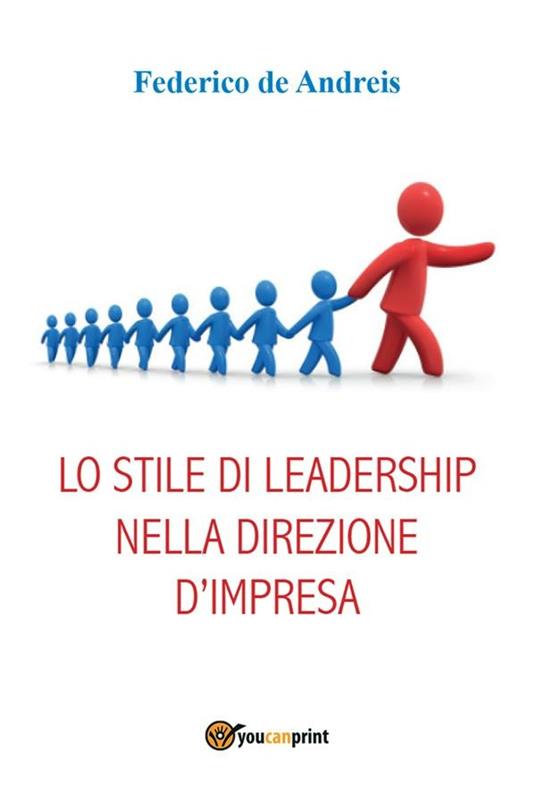 Lo stile di leadership nella direzione d'impresa - Federico De Andreis - ebook