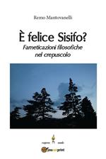 È felice Sisifo? Farneticazioni filosofiche nel crepuscolo