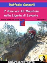 7 Itinerari all mountain nella Liguria di Levante. Con Contenuto digitale per download
