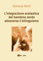 L' integrazione scolastica del bambino sordo attraverso il bilinguismo