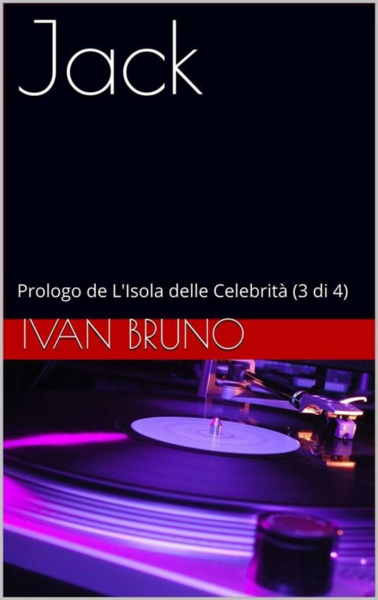 Jack. Prologo de L'isola delle celebrità. Vol. 3 - Ivan Bruno - ebook