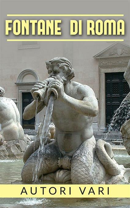 Fontane di Roma - Autori vari - ebook
