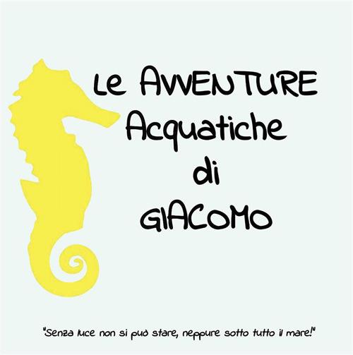 Le avventure acquatiche di Giacomo - Francesca Zoccali - ebook