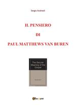 Il pensiero di Paul Matthews Van Buren. Vol. 1