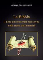 La Bibbia: il libro più immorale mai scritto nella storia dell'umanità