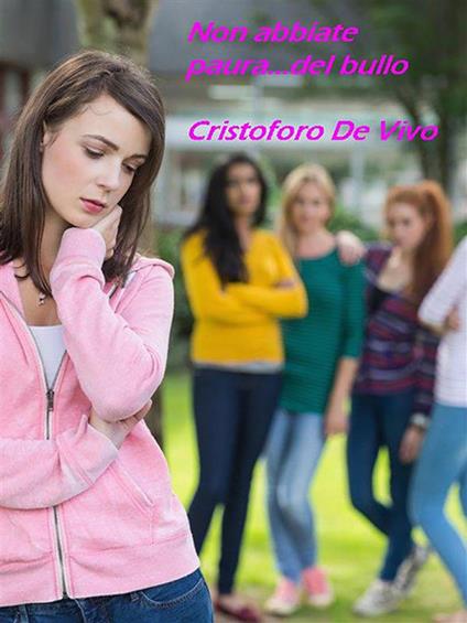 Non abbiate paura... del bullo - Cristoforo De Vivo - ebook