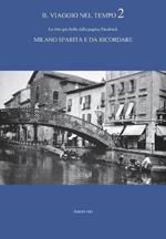 Il viaggio nel tempo. Le foto più belle dalla pagina Facebook «Milano sparita e da ricordare». Ediz. illustrata. Vol. 2