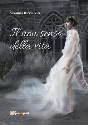 Il non senso della vita - Susanna Ricciarelli - copertina