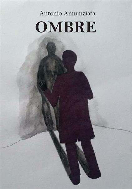 Ombre - Antonio Annunziata - ebook