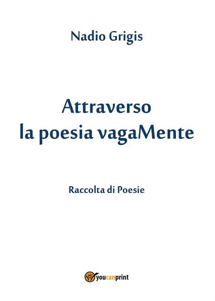 Attraverso la poesia vagaMente - Nadio Grigis - copertina