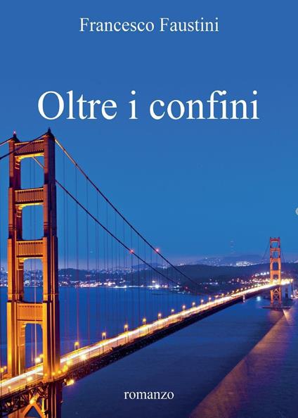 Oltre i confini - Francesco Faustini - copertina