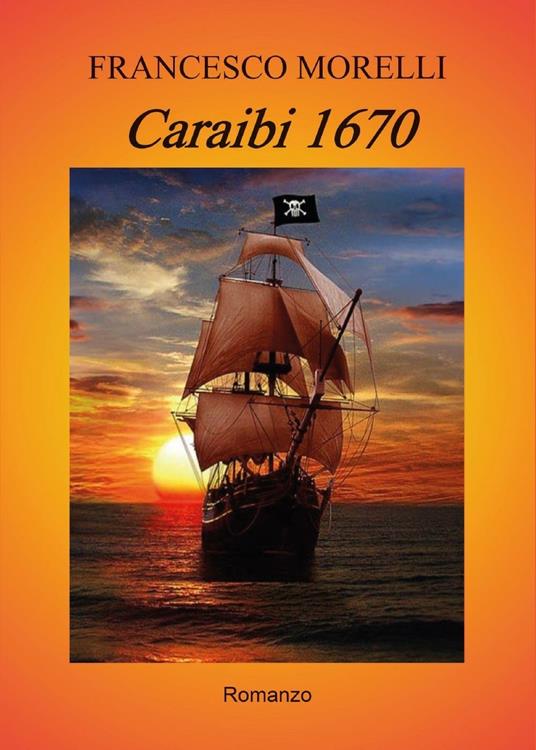 Caraibi 1670 - Francesco Morelli - copertina