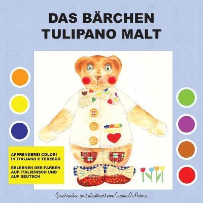 Das Baerchen Tulipano malt - Laura Di Palma - copertina