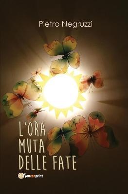L' ora muta delle fate - Pietro Negruzzi - copertina