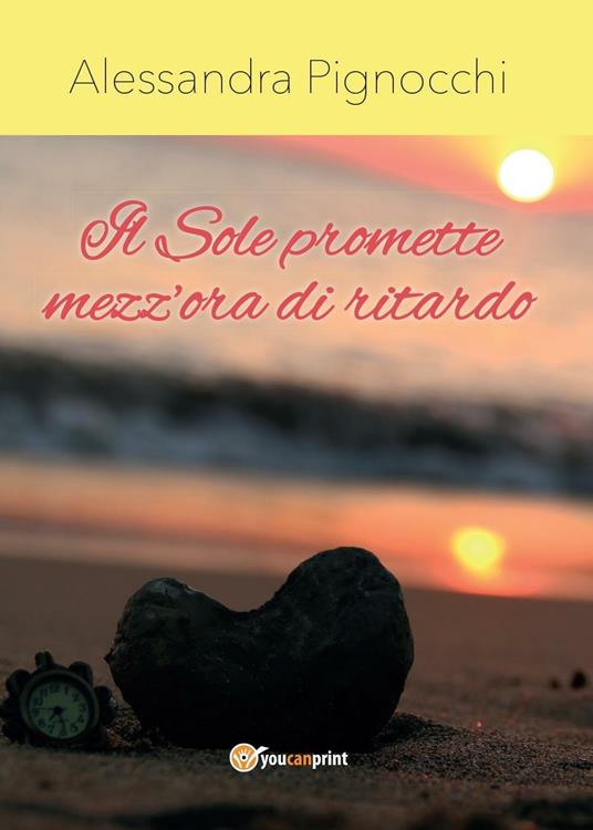 Il sole promette mezz'ora di ritardo - Alessandra Pignocchi - copertina