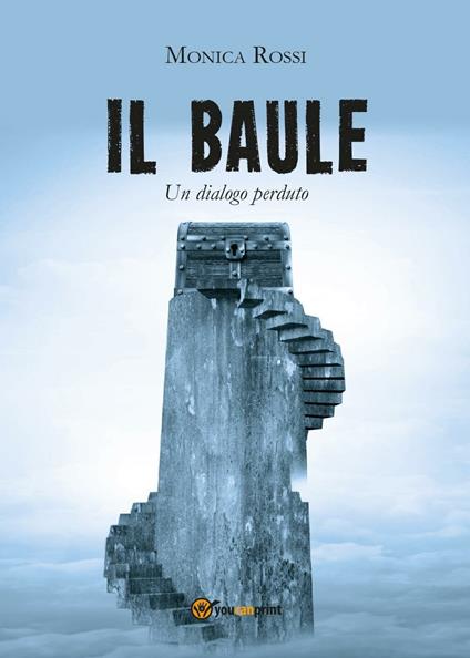 Il baule (un dialogo perduto) - Monica Rossi - copertina