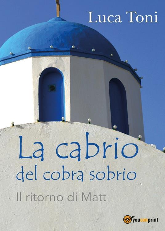 La cabrio del cobra sobrio (Il ritorno di Matt) - Luca Toni - copertina