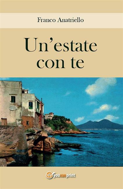Un' estate con te - Franco Anatriello - ebook