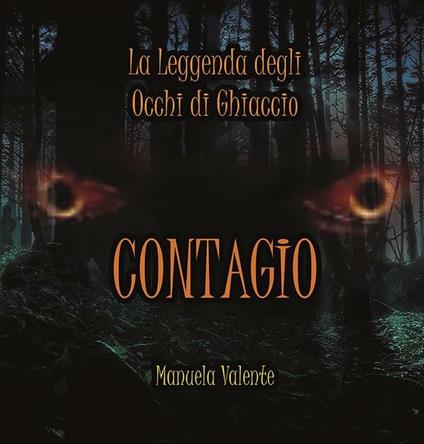 Contagio. La leggenda degli occhi di ghiaccio - Manuela Valente - ebook