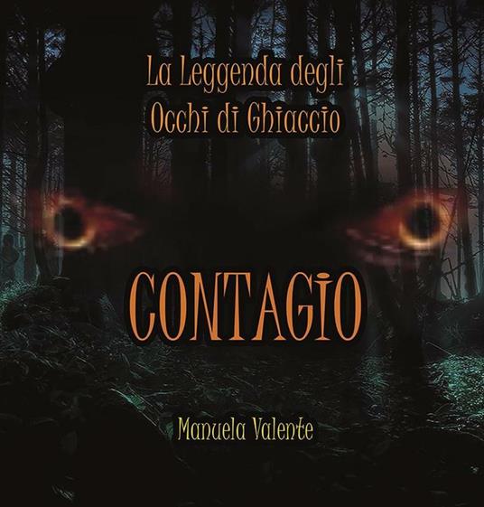 Contagio. La leggenda degli occhi di ghiaccio - Manuela Valente - ebook