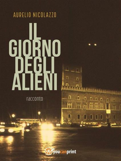 Il giorno degli alieni - Aurelio Nicolazzo - ebook