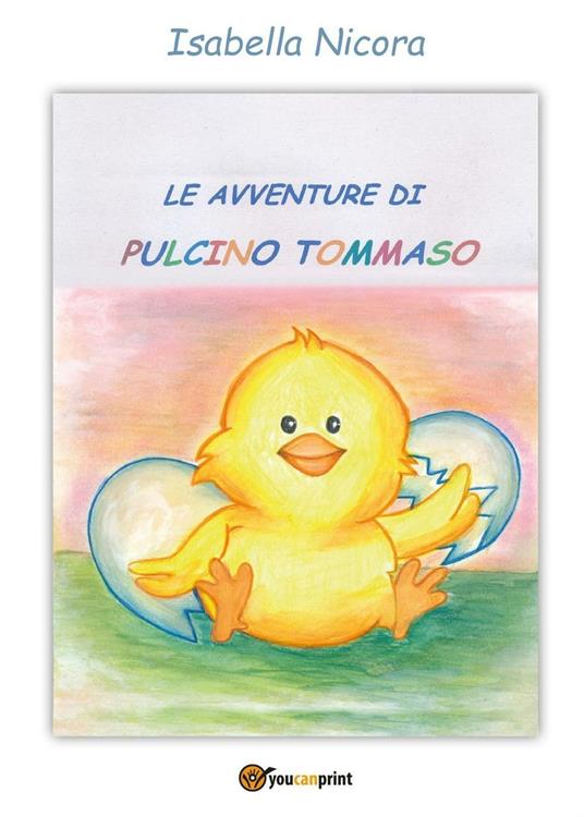 Le avventure di pulcino Tommaso. Ediz. a colori - Isabella Nicora - copertina