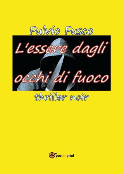 L' essere dagli occhi di fuoco - Fulvio Fusco - copertina