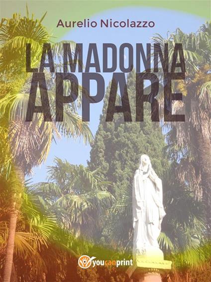 La Madonna appare - Aurelio Nicolazzo - ebook