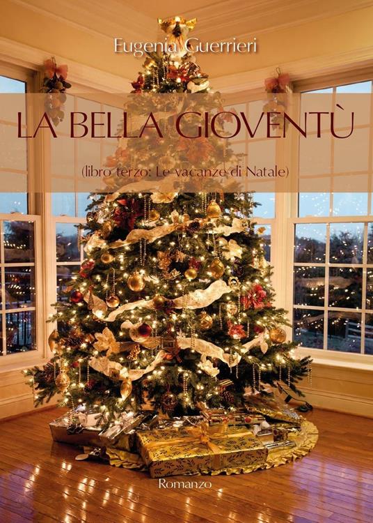 Le vacanze di Natale. La bella gioventù  . Vol. 3 - Eugenia Guerrieri - copertina