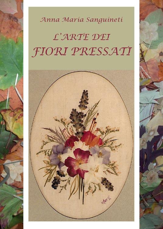 L' arte dei fiori pressati - Anna Maria Sanguineti - copertina