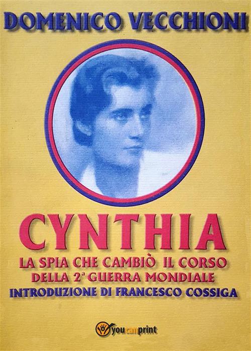 Cynthia. La spia che cambiò il corso della seconda guerra mondiale - Domenico Vecchioni - ebook