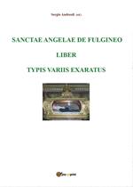 Sanctae Angelae De Fulgineo epistulae typis variis exaratae