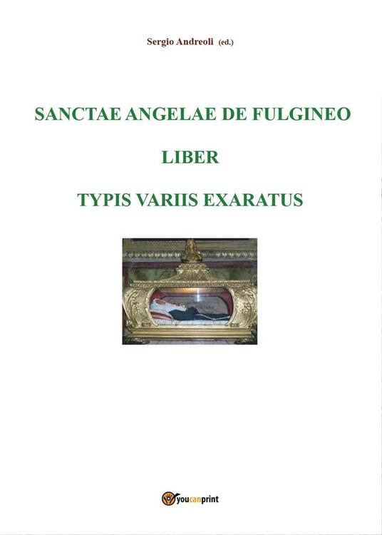 Sanctae Angelae De Fulgineo epistulae typis variis exaratae - Sergio Andreoli - copertina