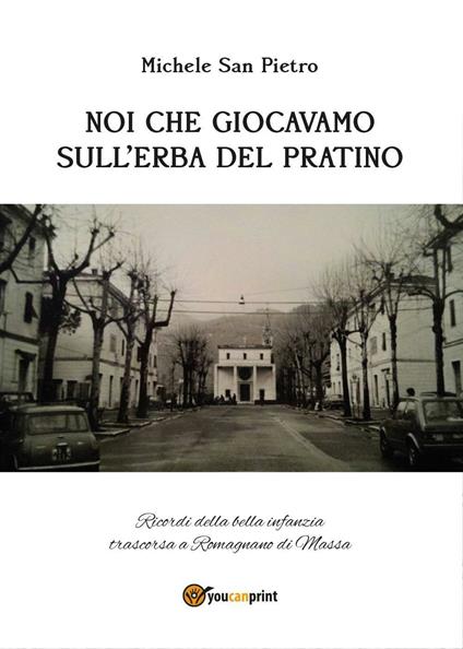 Noi che giocavamo sull'erba del pratino - Pietro Michele San - copertina