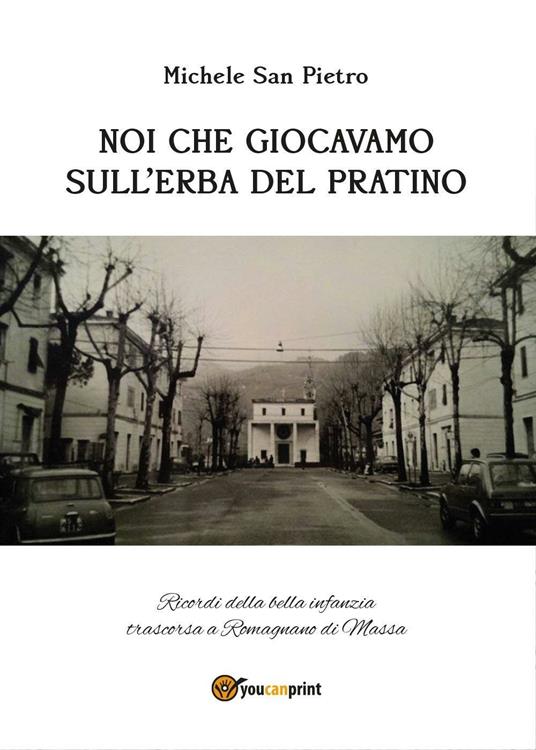 Noi che giocavamo sull'erba del pratino - Pietro Michele San - copertina