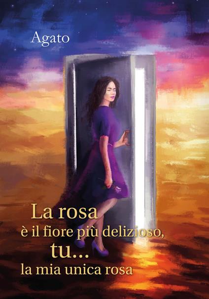 La rosa è il fiore più delizioso, tu... la mia unica rosa - Àgato - copertina