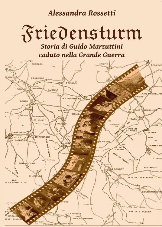 Friedensturm. Storia di Guido Marzuttini caduto nella Grande Guerra - Alessandra Rossetti - copertina