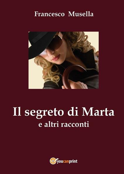 Il segreto di Marta e altri racconti - Francesco Musella - copertina
