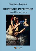 De furore in pectore (La rabbia nel cuore)