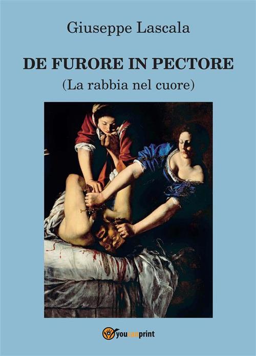 De furore in pectore (La rabbia nel cuore) - Giuseppe Lascala - ebook