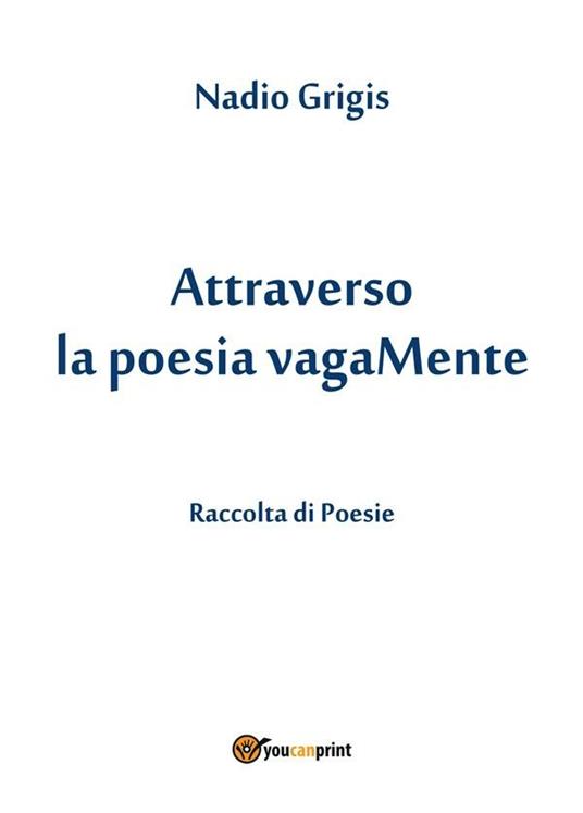 Attraverso la poesia vagaMente - Nadio Grigis - ebook