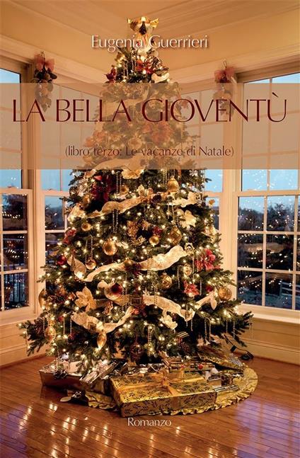 Le vacanze di Natale. La bella gioventù. Vol. 3 - Eugenia Guerrieri - ebook